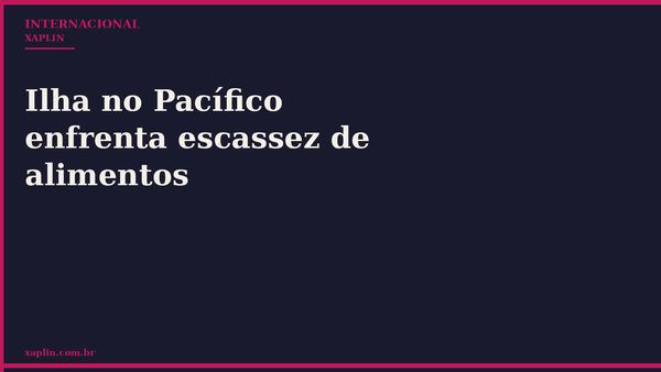Ilha no Pacífico enfrenta escassez de alimentos