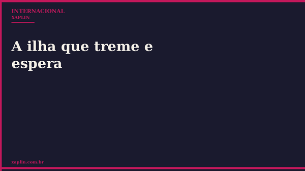 A ilha que treme e espera