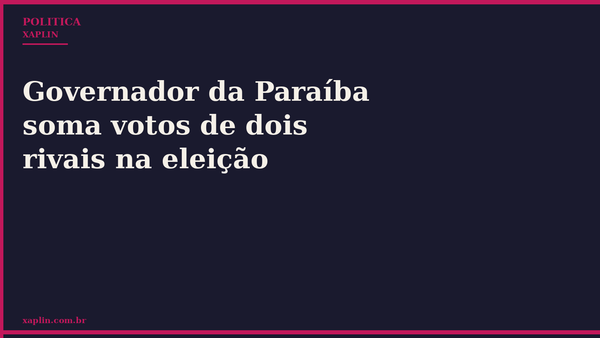 Governador da Paraíba soma votos de dois rivais na eleição