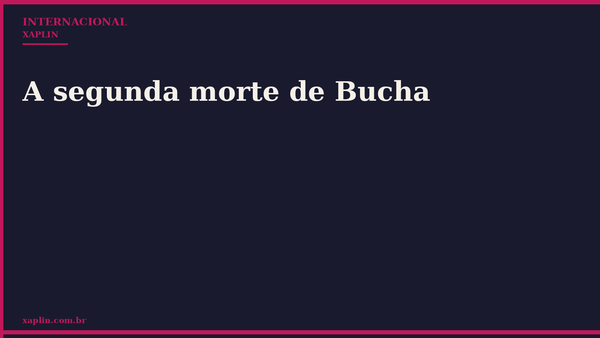 Investigação revela segunda onda de mortes em Bucha