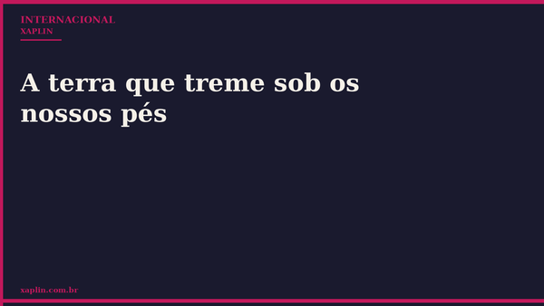 A terra que treme sob os nossos pés