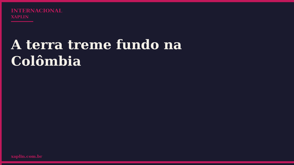 A terra treme fundo na Colômbia
