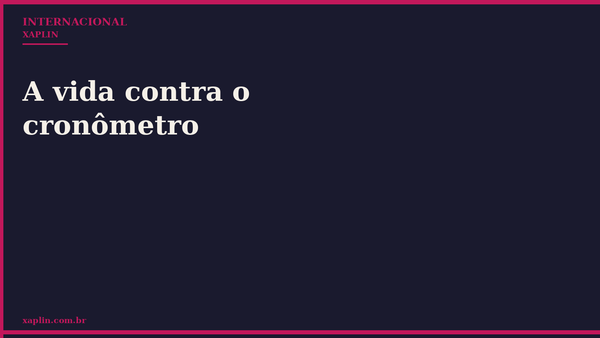 A vida contra o cronômetro
