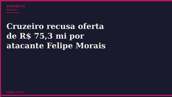 Cruzeiro recusa oferta de R$ 75,3 mi por atacante Felipe Morais