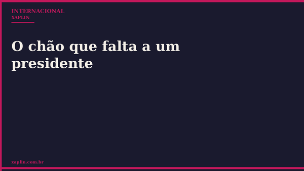 O chão que falta a um presidente