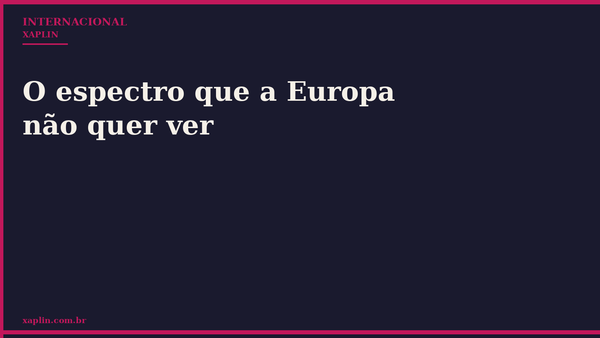 O espectro que a Europa não quer ver