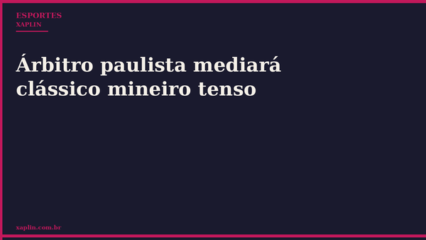 Árbitro paulista mediará clássico mineiro tenso