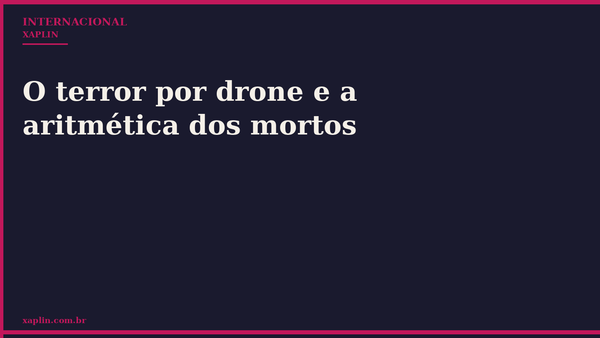 O terror por drone e a aritmética dos mortos