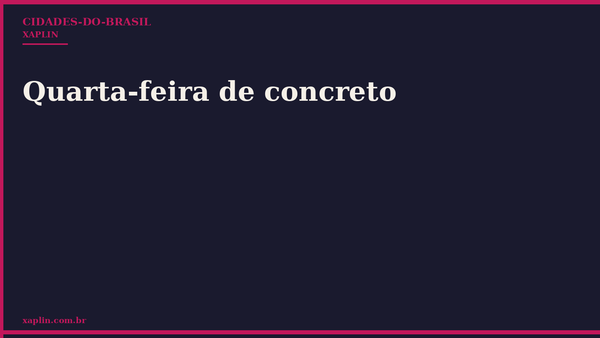 Quarta-feira de concreto