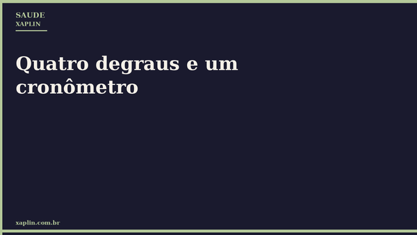 Quatro degraus e um cronômetro