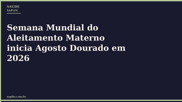 Semana Mundial do Aleitamento Materno inicia Agosto Dourado em 2026