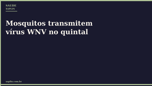 Mosquitos transmitem vírus WNV no quintal
