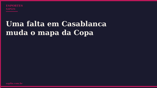 Uma falta em Casablanca muda o mapa da Copa