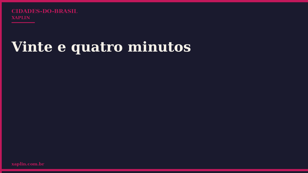 Vinte e quatro minutos