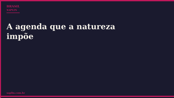 A agenda que a natureza impõe