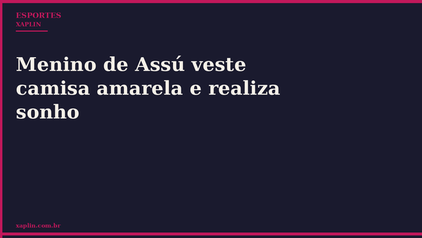 Menino de Assú veste camisa amarela e realiza sonho