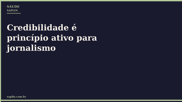 Credibilidade é princípio ativo para jornalismo