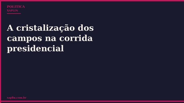 Pesquisa Quaest revela cristalização de campos na corrida presidencial