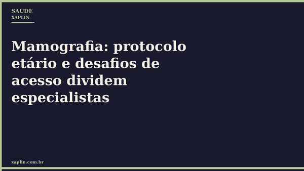 Mamografia: protocolo etário e desafios de acesso dividem especialistas