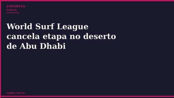 World Surf League cancela etapa no deserto de Abu Dhabi