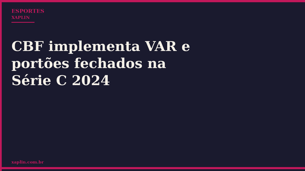 CBF implementa VAR e portões fechados na Série C 2024