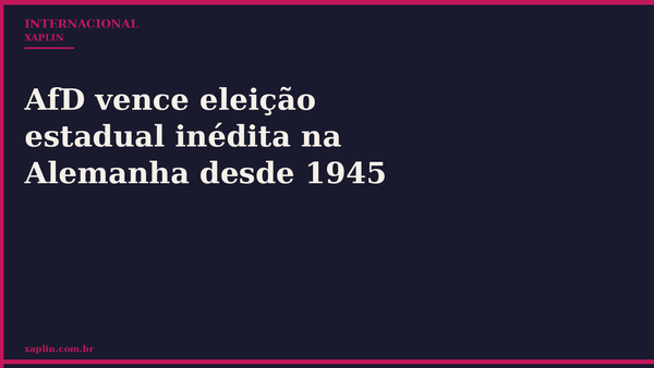 AfD vence eleição estadual inédita na Alemanha desde 1945