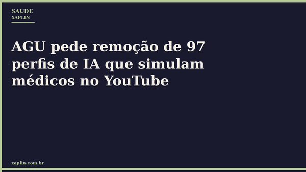 AGU pede remoção de 97 perfis de IA que simulam médicos no YouTube