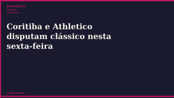 Coritiba e Athletico disputam clássico nesta sexta-feira