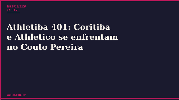 Athletiba 401: Coritiba e Athletico se enfrentam no Couto Pereira