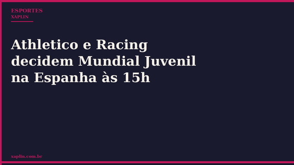 Athletico e Racing decidem Mundial Juvenil na Espanha às 15h