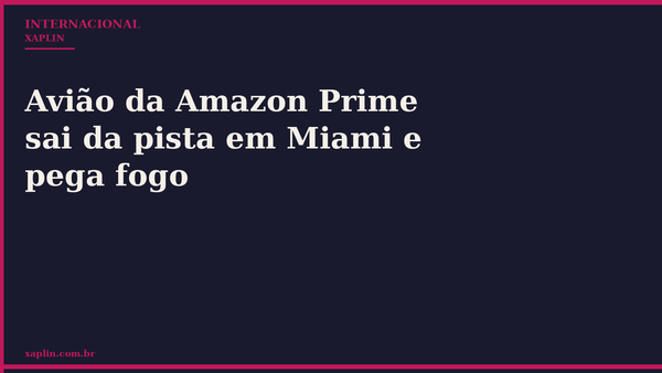 Avião da Amazon Prime sai da pista em Miami e pega fogo