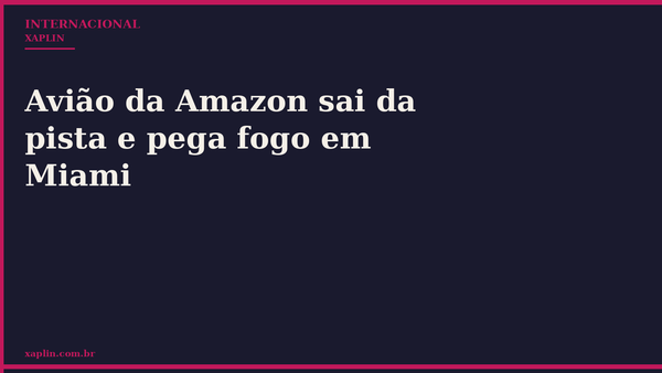 Avião da Amazon sai da pista e pega fogo em Miami