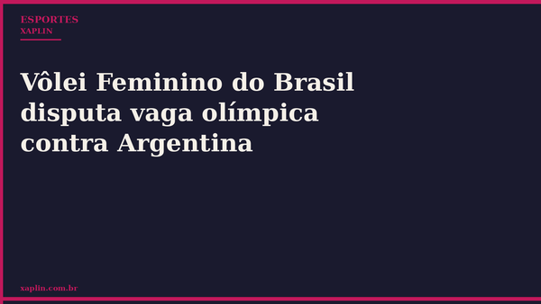 Vôlei Feminino do Brasil disputa vaga olímpica contra Argentina
