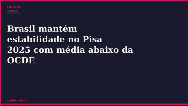 Brasil mantém estabilidade no Pisa 2025 com média abaixo da OCDE