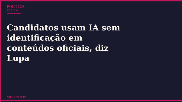 Candidatos usam IA sem identificação em conteúdos oficiais, diz Lupa