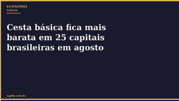 Cesta básica fica mais barata em 25 capitais brasileiras em agosto
