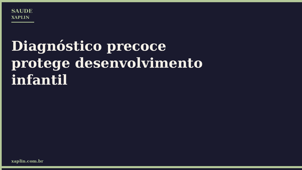 Diagnóstico precoce protege desenvolvimento infantil
