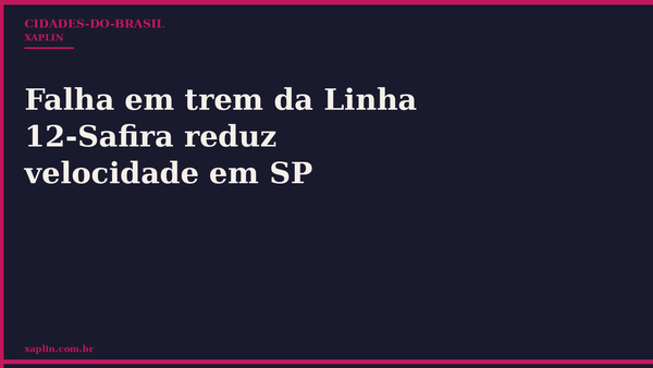 Falha em trem da Linha 12-Safira reduz velocidade em SP