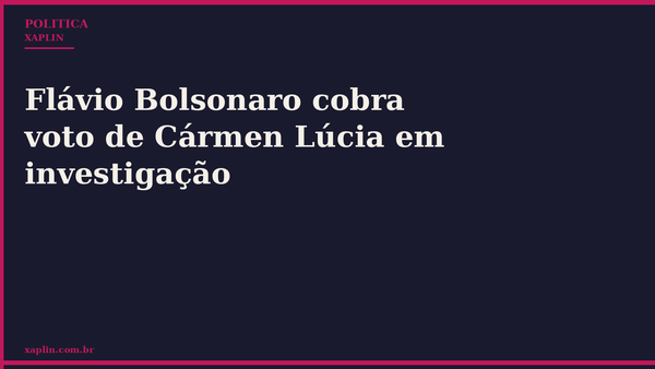 Flávio Bolsonaro cobra voto de Cármen Lúcia em investigação