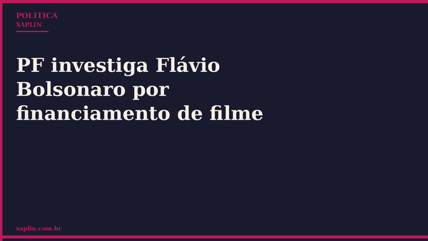 PF investiga Flávio Bolsonaro por financiamento de filme