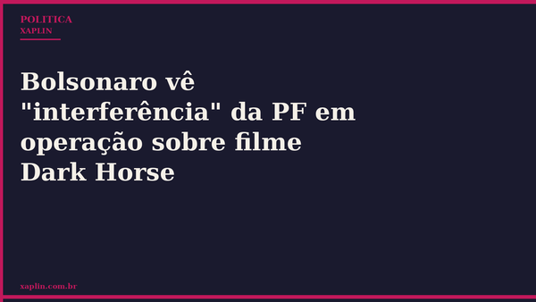 Bolsonaro vê "interferência" da PF em operação sobre filme Dark Horse