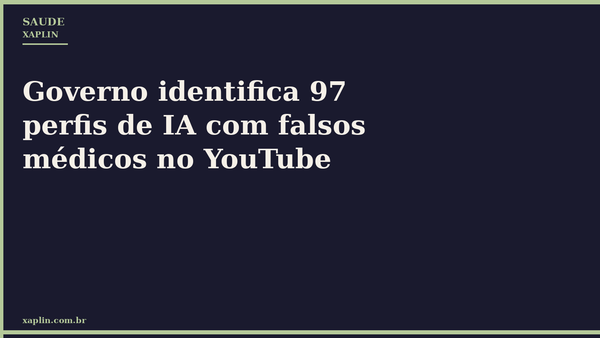 Governo identifica 97 perfis de IA com falsos médicos no YouTube