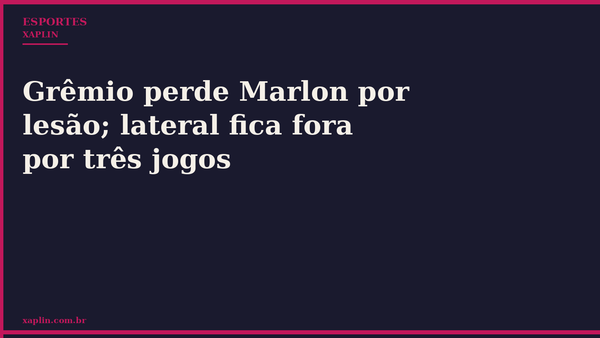 Grêmio perde Marlon por lesão; lateral fica fora por três jogos