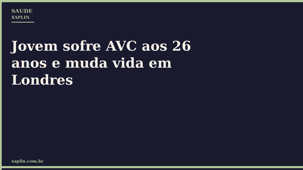 Jovem sofre AVC aos 26 anos e muda vida em Londres