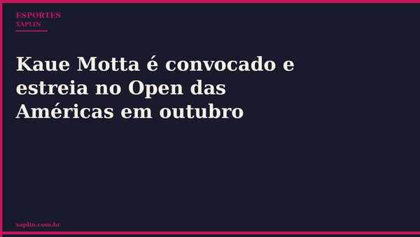 Kaue Motta é convocado e estreia no Open das Américas em outubro