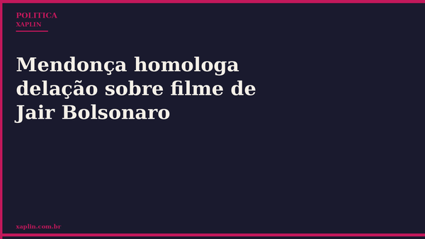 Mendonça homologa delação sobre filme de Jair Bolsonaro