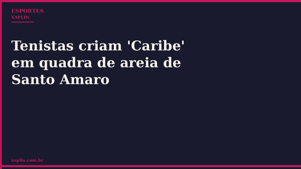 Tenistas criam 'Caribe' em quadra de areia de Santo Amaro