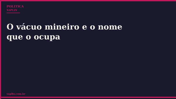 O vácuo mineiro e o nome que o ocupa