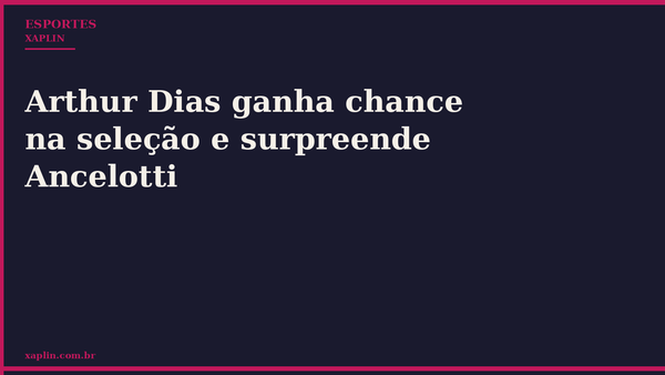 Arthur Dias ganha chance na seleção e surpreende Ancelotti