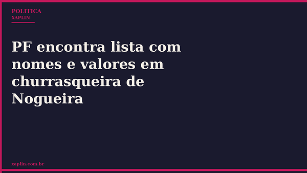 PF encontra lista com nomes e valores em churrasqueira de Nogueira